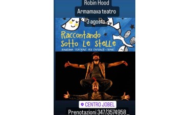 3 Agosto Raccontando sotto le stelle - Robin Hood - Centro Jobel -  Prenotazioni